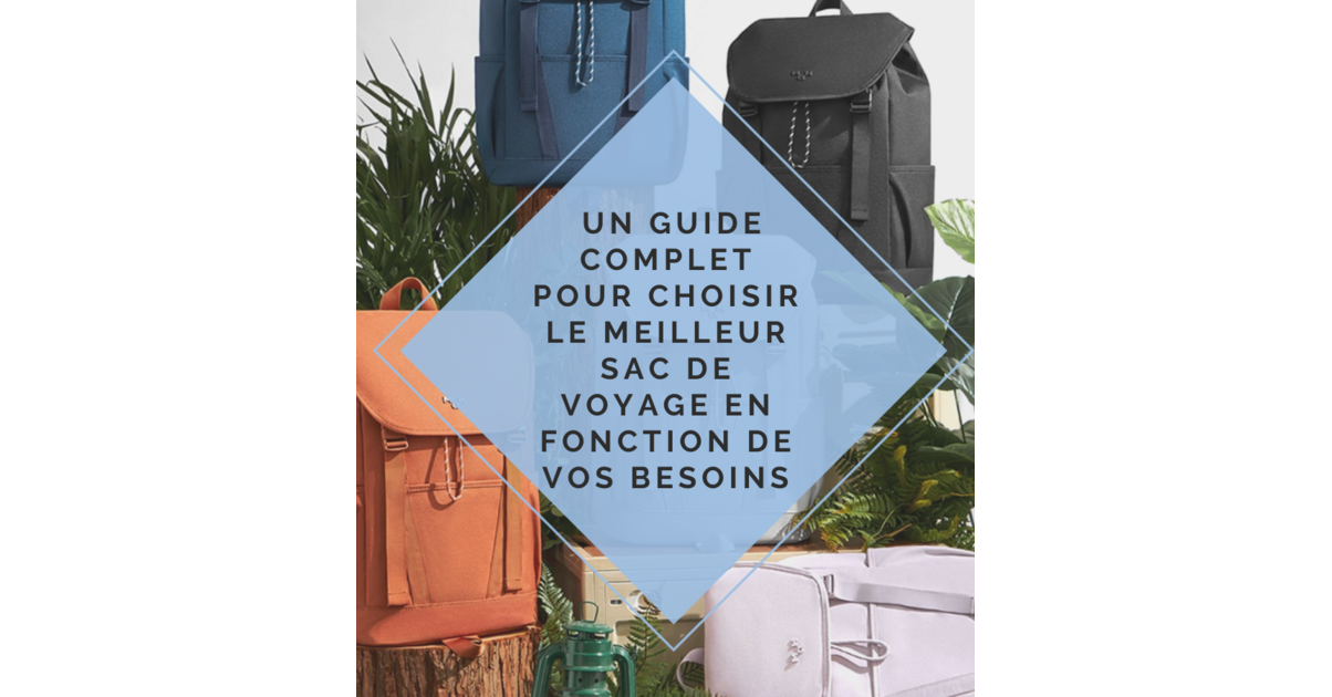 Choisir le meilleur sac de voyage Un guide complet